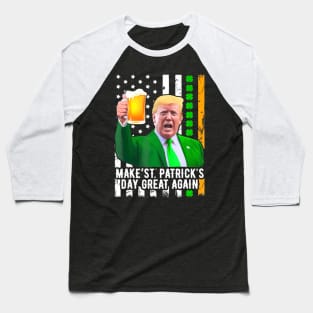 Make St Patrick's Day Great Again Funny Trump Baseball T-Shirt